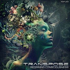 Transpose - Regaining Consciousness | OUT NOW 🐝🎶