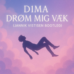 D1ma - Drøm Mig Væk (Jannik Vistisen Bootleg)