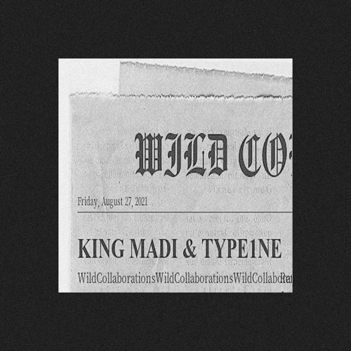 King Madi x Type1ne - WILD COLLABORATIONS