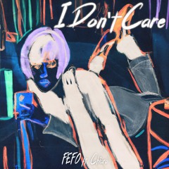 FEFO - I Don't Care Ft. Chiara