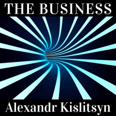 Alexandr Kislitsyn - The Business