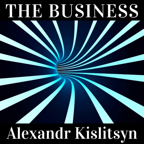 Alexandr Kislitsyn - The Business