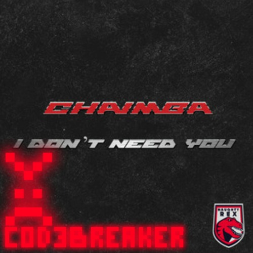 Chaimba -  I Don't Need You (C0D3BREAKER VIP) [FREE DOWNLOAD]