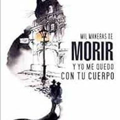 Read online Mil maneras de morir y yo me quedo con tu cuerpo (Spanish Edition) by Carlos Kaballero