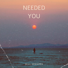 Needed You - Will Edwards (Free Download)