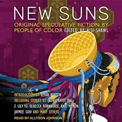 [GET] [EPUB KINDLE PDF EBOOK] New Suns: Original Speculative Fiction by People of Color by  Nisi Sha