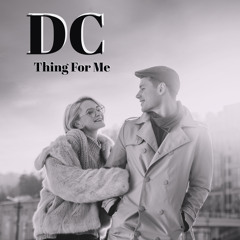 DC-Thing For Me