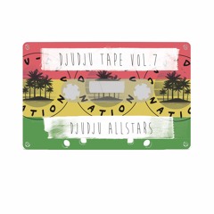 DJUDJU TAPE VOL. 7 - 420 with Dju-Dju Allstars