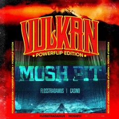 Flosstradamus - MOSH PIT (VulKan Sound Powerflip)