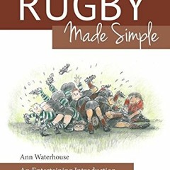 [Get] [EBOOK EPUB KINDLE PDF] Rugby Made Simple: An Entertaining Introduction to the Game for Bemuse