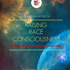 Get PDF EBOOK EPUB KINDLE RAISING RACE CONSCIOUSNESS: Healing Racism, Sexism and Other Isms (RRC) by
