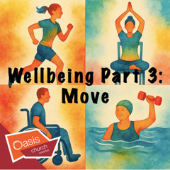 Wellbeing Part Three: Move