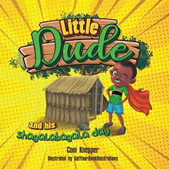 [View] PDF 📔 Little Dude and his Shagalabagala Day by  Coni Knepper &  GetYourBookIl