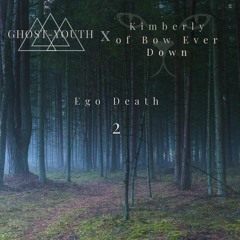 Ghost-Youth x Kimberly Of Bow Ever Down -  Ego Death 2