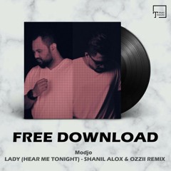 FREE DOWNLOAD: Modjo - Lady (Hear Me Tonight) (Shanil Alox & OZZii Remix)