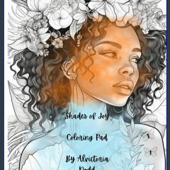 PDF/READ 📖 Shades of Joy Coloring Pad: Celebrate the Strengths and Beauty of Women of Color Pdf Eb