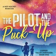 (Read) [Online] The Pilot and the Puck-Up (The Copper Valley Thrusters)
