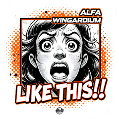ALFA & WINGARDIUM - LIKE THIS! ( Original Mix ) @360Feature #FREEDOWNLOAD