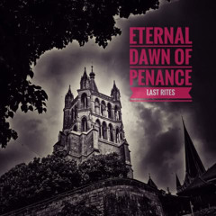 Eternal Dawn Of Penance - Last Rites (Nocturnalprie$t master)