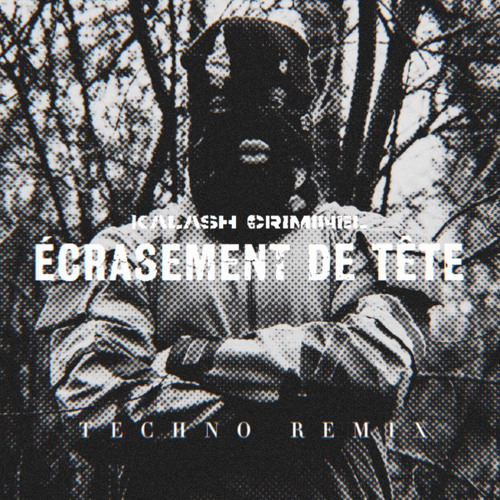 Kalash Criminel - Écrasement de tête (Techno Remix)