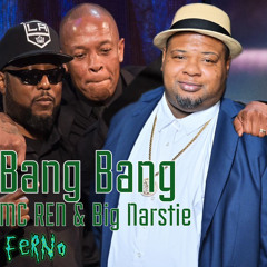 Bang Bang Feat MC Ren & Big Narstie