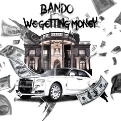 Bando SB- We Getting Money