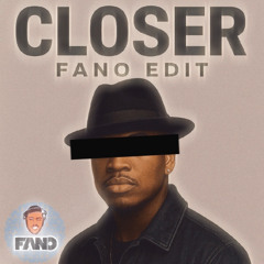 CLOSER - FANO EDIT (PITCHED)