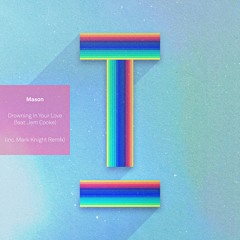 Mason - Drowning In Your Love (feat. Jem Cooke)(Mark Knight Extended Remix)