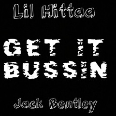 GET IT BUSSIN Ft. Jack Bentley