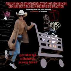 fill up my cart - 1st Amanda Bustamante Leon - Mandy Bxin Lit!! fast NUWGUY beat.m4a