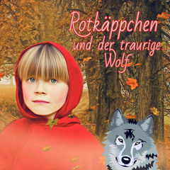 Rotkäppchen und der traurige Wolf