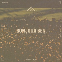 Bonjour Ben @ Desert Hut Podcast Series [ Chapter XIII ]