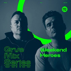 GRVE Mix Series 093: Weekend Heroes