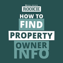 Rookie Reply: How to Find Out Who Owns a Property and Direct Mail 101