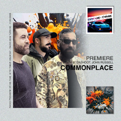 Commonplace [Premiere Radio 2019 - Türkiye]