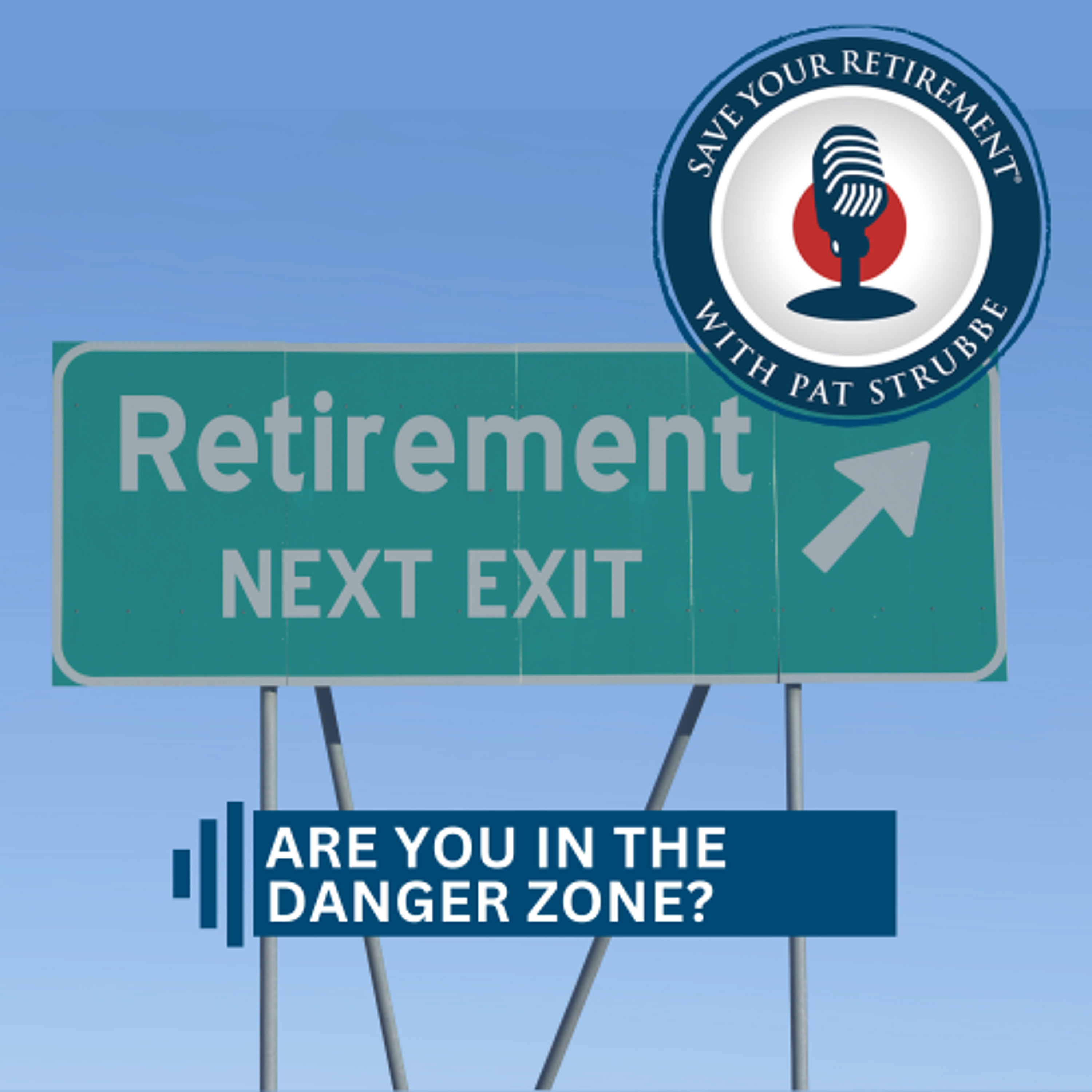 Are You in the Danger Zone? | Save Your Retirement episode artwork