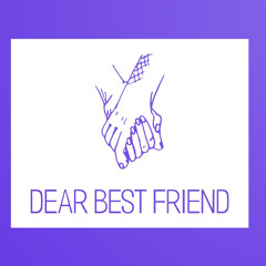 Dear Best Friend (DBF)