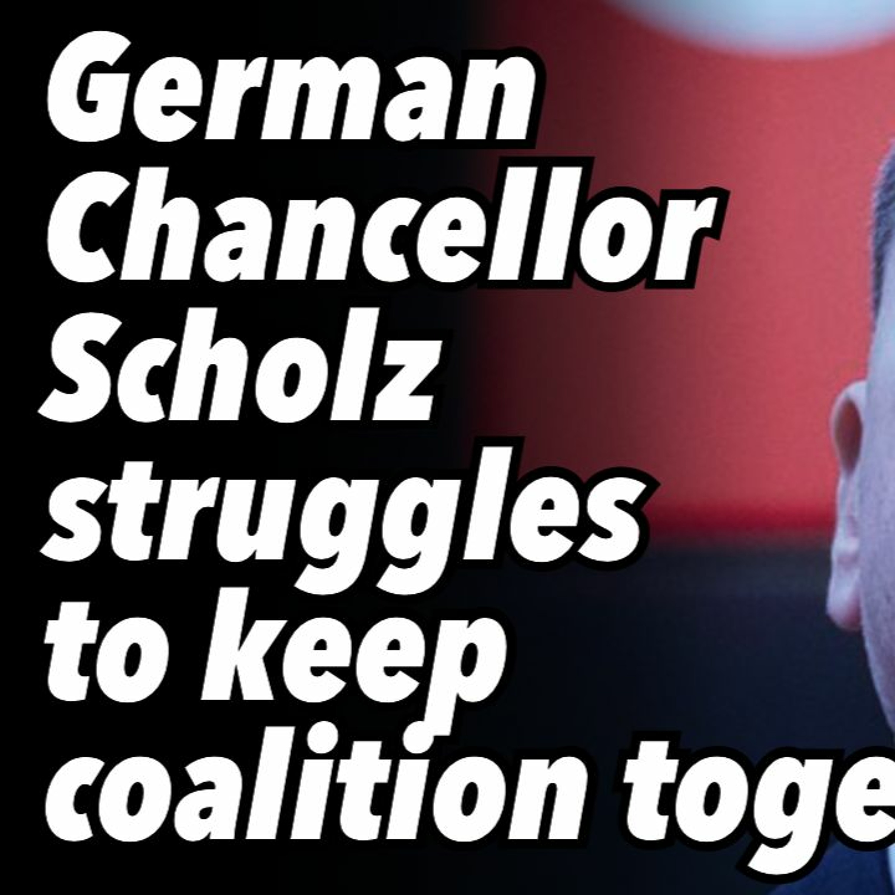 German Chancellor Scholz struggles to keep coalition together