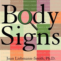 GET [KINDLE PDF EBOOK EPUB] Body Signs: From Warning Signs to False Alarms...How to Be Your Own Diag