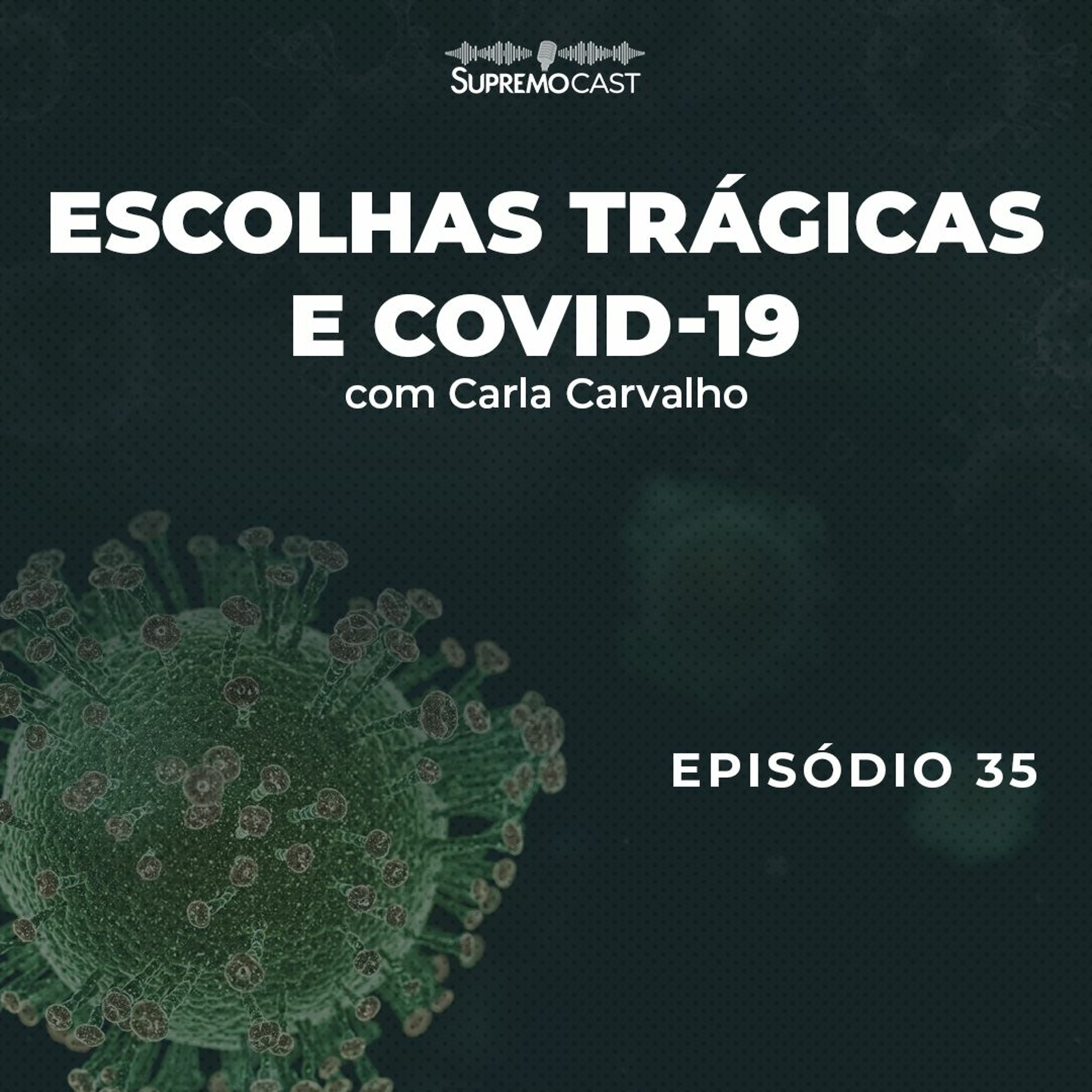 #35 - ESCOLHAS TRÁGICAS E COVID-19