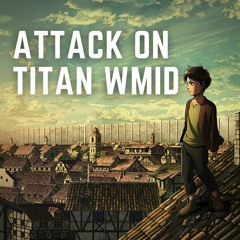 Attack On Titan Wmid Epic Version