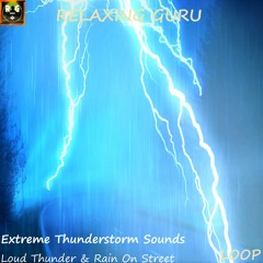 Extreme Thunderstorm with Loud Thunder Sounds and Rain On Street for Sleep, Anxiety - LOOP