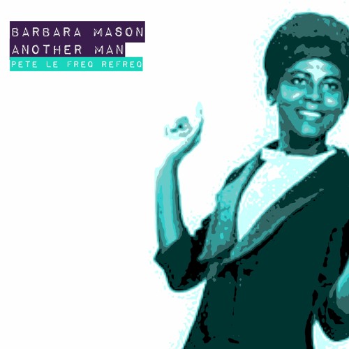 Barbara Mason -  Another Man (Pete Le Freq Refreq)