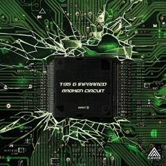 T95, INFRARED - Broken Circuit