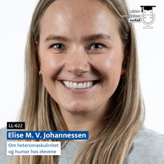 LL-622: Elise Johannessen om heteromaskulinitet og humor hos elevene