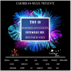 Dj N'Ken - Top 10 " Caribean Music " (Décembre 2021)