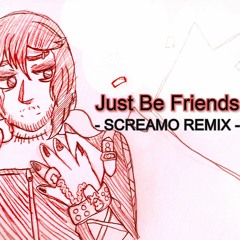 【Tonio】 Just Be Friends -SCREAMO REMIX-【VOCALOIDカバー】