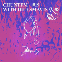 CHUNTFM #19 WITH DILESMAVIS