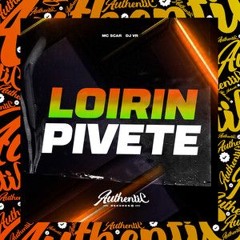 LOIRIN PIVETE - MC SCAR - (DJ VR)