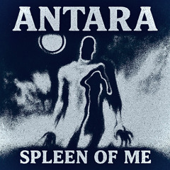 Antara - Spleen of me (free download)